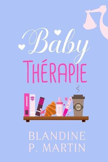 Couverture du livre « Baby thérapie » de Blandine P. Martin aux éditions Bookelis