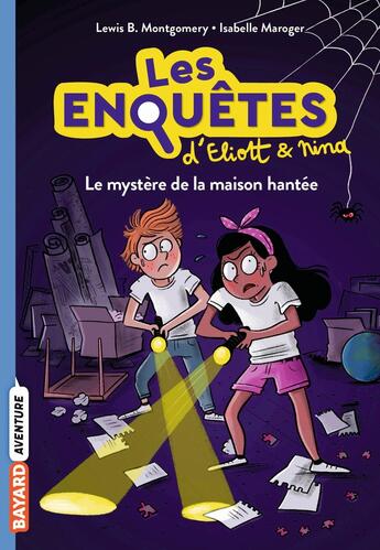 Couverture du livre « Les enquêtes d'Eliott et Nina Tome 3 : le mystère de la maison hantée » de Isabelle Maroger et Lewis B. Montgomery aux éditions Bayard Jeunesse