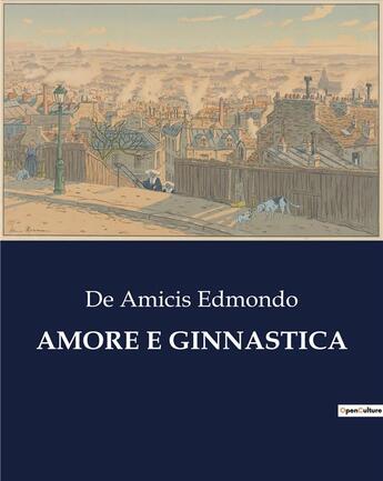 Couverture du livre « AMORE E GINNASTICA » de De Amicis Edmondo aux éditions Culturea