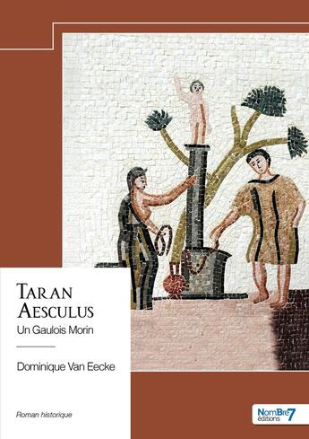 Couverture du livre « Taran Aesculus : Un Gaulois Morin » de Dominique Van Eecke aux éditions Nombre 7