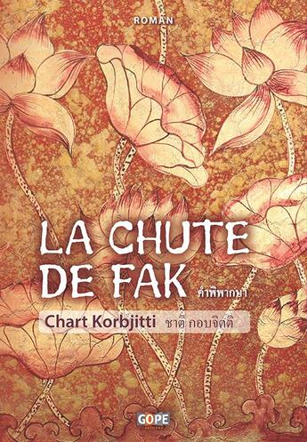 Couverture du livre « La chute de Fak » de Chart Korbjitti aux éditions Gope