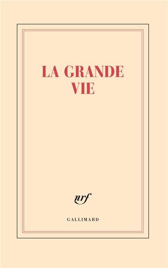 Couverture du livre « La grande vie » de Collectif Gallimard aux éditions Gallimard