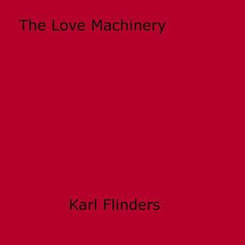 Couverture du livre « The Love Machinery » de Karl Flinders aux éditions Epagine