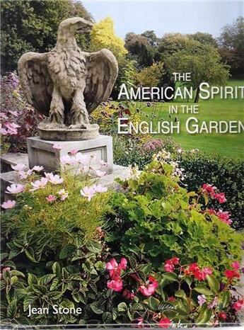 Couverture du livre « The american spirit in the english garden » de Jean Stone aux éditions Acc Art Books