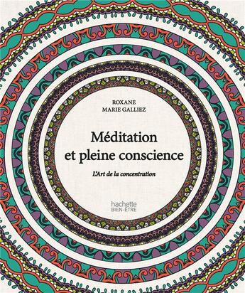 Couverture du livre « Méditation et pleine conscience » de Roxane-Marie Galliez aux éditions Hachette Pratique