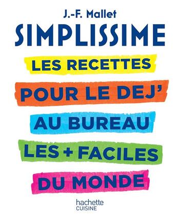 Couverture du livre « Simplissime ; les recettes pour le déj' au bureau les + faciles du monde » de Jean-Francois Mallet aux éditions Hachette Pratique