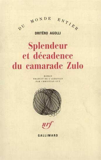 Couverture du livre « Splendeur et décadence du camarade Zulo » de Dritëro Agolli aux éditions Gallimard