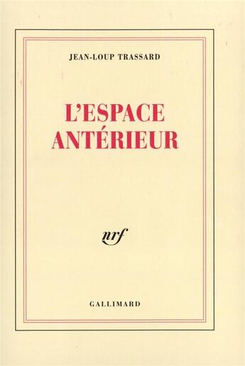 Couverture du livre « L'espace anterieur » de Jean-Loup Trassard aux éditions Gallimard