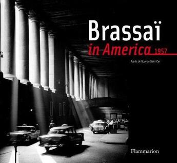 Couverture du livre « Brassaï in America ; 1952 » de Agnes De Gouvion Saint-Cyr aux éditions Flammarion