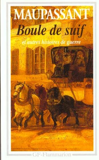 Couverture du livre « Boule de suif et autres histoires de guerre - mademoiselle fifi, deux amis, le pere milon, la mousta » de Maupassant (De) Guy aux éditions Flammarion