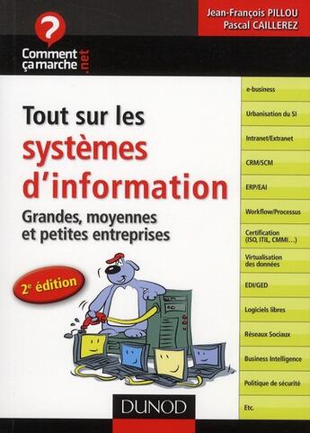 Couverture du livre « Tout sur les systèmes d'information ; grandes, moyennes et petites entreprises (2e édition) » de Jean-Francois Pillou et Pascal Caillerez aux éditions Dunod