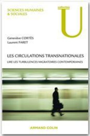 Couverture du livre « Les circulations transnationales ; lire les turbulences migratoires contemporaines » de Genevieve Cortes et Laurent Faret aux éditions Armand Colin