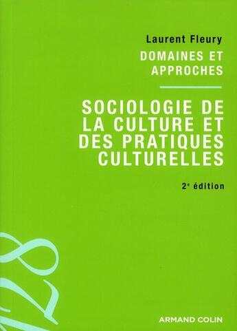 Couverture du livre « Sociologie de la culture et des pratiques culturelles (2e édition) » de Laurent Fleury aux éditions Armand Colin