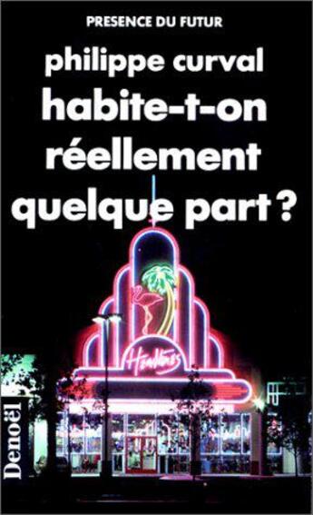 Couverture du livre « Habite-t-on réellement quelque part ? » de Philippe Curval aux éditions Denoel