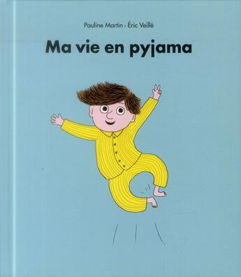 Couverture du livre « Ma vie en pyjama » de Pauline Martin et Eric Veille aux éditions Ecole Des Loisirs