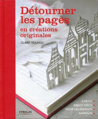 Couverture du livre « Détourner les pages en créations originales ; cartes, objets déco pour les enfants, animaux » de Clare Youngs aux éditions Eyrolles