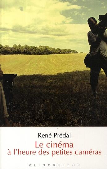 Couverture du livre « Le cinéma à l'heure des petites caméras » de Rene Predal aux éditions Klincksieck