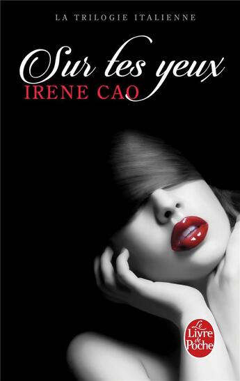 Couverture du livre « La trilogie italienne Tome 1 ; sur tes yeux » de Irene Cao aux éditions Le Livre De Poche