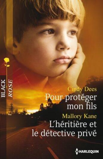 Couverture du livre « Pour protéger mon fils ; l'héritière et le détective privé » de Cindy Dees et Mallory Kane aux éditions Harlequin