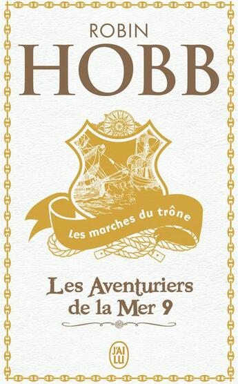 Couverture du livre « Les aventuriers de la mer Tome 9 ; les marches du trône » de Robin Hobb aux éditions J'ai Lu