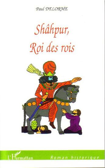 Couverture du livre « Shâhpur, roi des rois » de Paul Delorme aux éditions L'harmattan