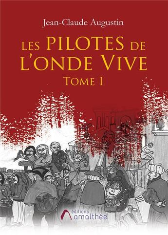 Couverture du livre « Les pilotes de l'onde vive t.1 » de Jean-Claude Augustin aux éditions Amalthee