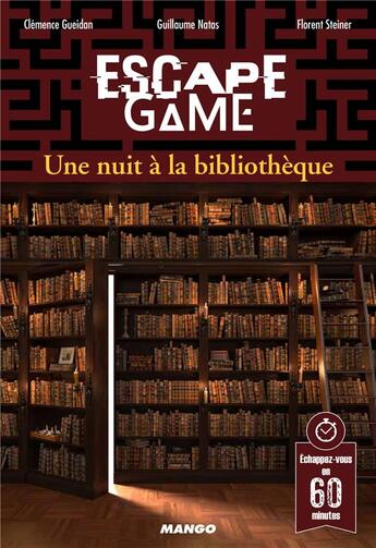 Couverture du livre « Escape game : une nuit à la bibliothèque » de Clemence Gueidon et Guillaume Natas et Florent Steiner aux éditions Mango