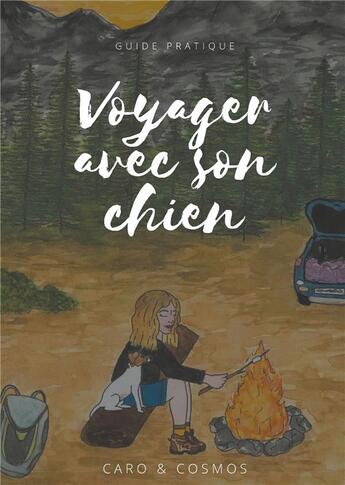 Couverture du livre « Voyager avec son chien Guide pratique » de Cosmos Caro aux éditions Books On Demand