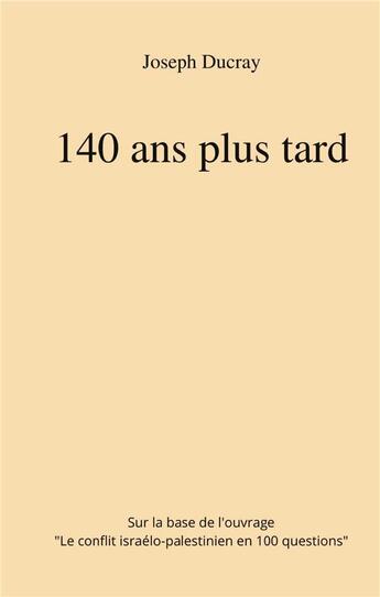 Couverture du livre « 140 ans plus tard » de Joseph Ducray aux éditions Books On Demand