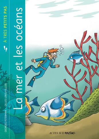 Couverture du livre « A TRES PETITS PAS : la mer et les océans » de Georges Feterman et Claire Laurens et Francois Michel et Gilles Lerouvillois aux éditions Actes Sud Junior