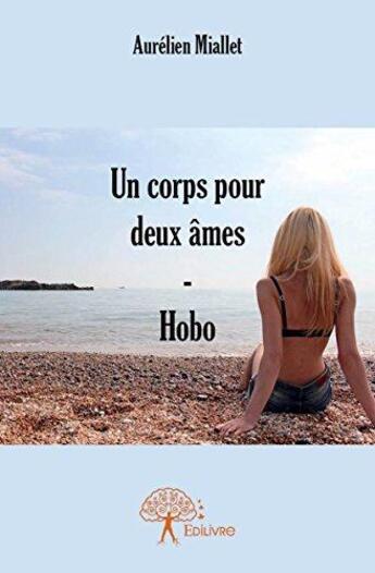 Couverture du livre « Un corps pour deux âmes ; Hobo » de Aurelien Miallet aux éditions Edilivre