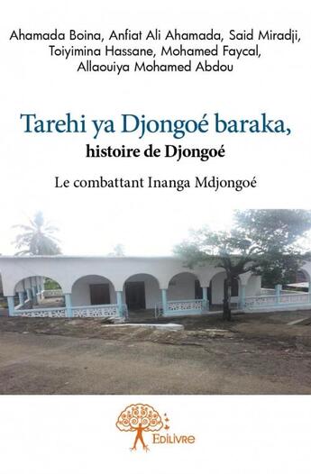 Couverture du livre « Tarehi ya Djongoé Baraka, histoire de Djongoé » de  aux éditions Edilivre