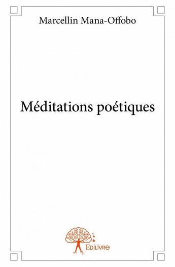 Couverture du livre « Méditations poétiques » de Marcellin Mana-Offobo aux éditions Edilivre