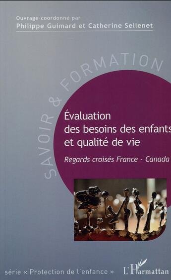 Couverture du livre « Évaluation des besoins des enfants et qualité de vie ; regards croisés France-Canada » de Catherine Sellenet et Philippe Guimard aux éditions L'harmattan