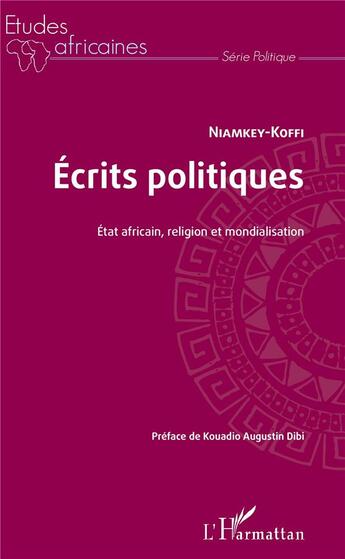 Couverture du livre « Écrits politiques ; état africain, religion et mondialisation » de Niamkey Koffi aux éditions L'harmattan