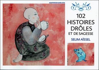 Couverture du livre « 102 histoires drôles et de sagesse » de Selim Aissel aux éditions Ecce