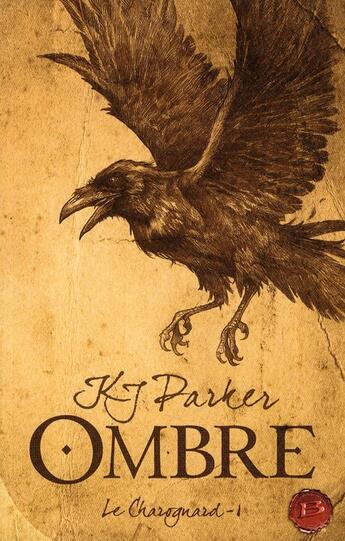 Couverture du livre « Le charognard Tome 1 : ombre » de K J Parker aux éditions Bragelonne