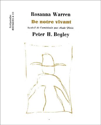 Couverture du livre « De notre vivant » de Rosanna Warren et Peter Begley aux éditions Aencrages Et Co