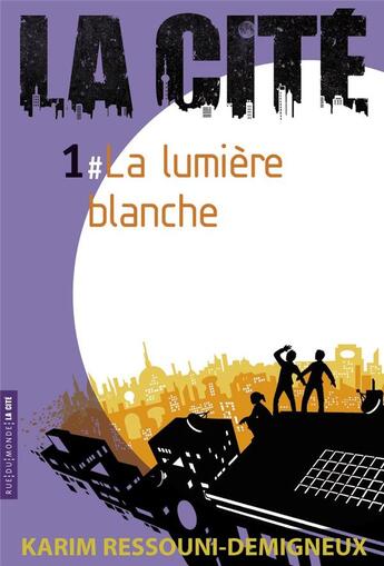 Couverture du livre « La cité t.1 ; la lumière blanche » de Karim Ressouni-Demigneux aux éditions Rue Du Monde