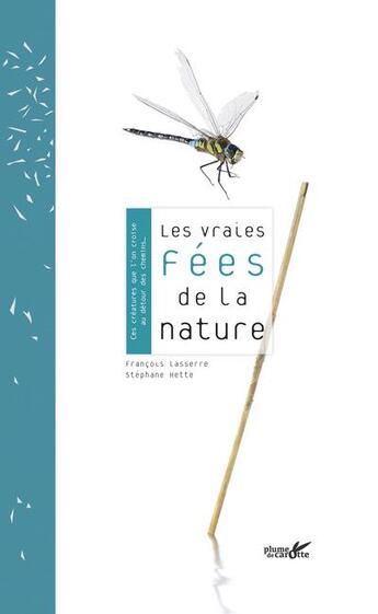 Couverture du livre « Les vraies fees de la nature » de Lasserre/Hette aux éditions Plume De Carotte