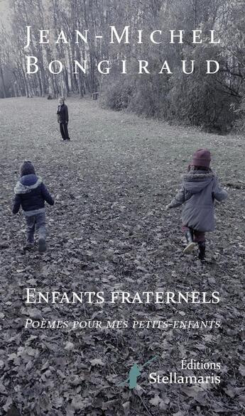 Couverture du livre « Enfants fraternels » de Jean-Michel Bongiraud aux éditions Stellamaris