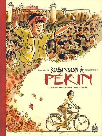 Couverture du livre « Robinson à Pékin : journal d'un reporter en Chine » de Aude Massot et Eric Meyer aux éditions Urban Comics