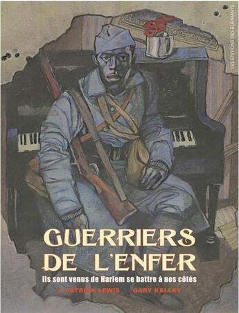 Couverture du livre « Guerriers de l'enfer ; ils sont venus de Harlem se battre à nos côtés » de Gary Kelley et Patrick Lewis aux éditions Editions Des Elephants