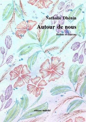 Couverture du livre « Autour de nous » de Dhenin Nathalie aux éditions Unicite