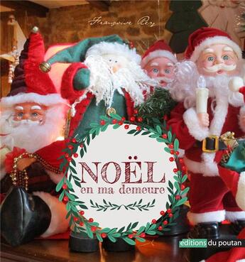 Couverture du livre « Noël en ma demeure » de Francoise Rey aux éditions Editions Du Poutan