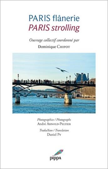 Couverture du livre « Paris flânerie / Paris strolling » de Dominique Chipot et Andre Arnold-Peltier et Collectif aux éditions Pippa