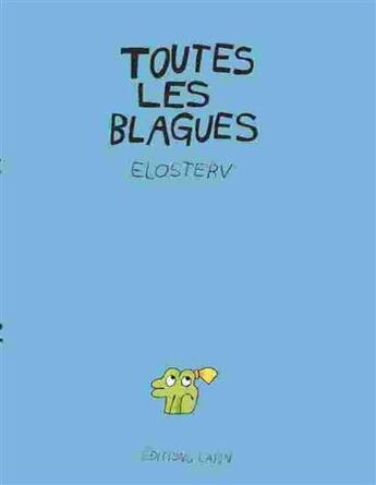 Couverture du livre « Toutes les blagues » de Elosterv aux éditions Lapin