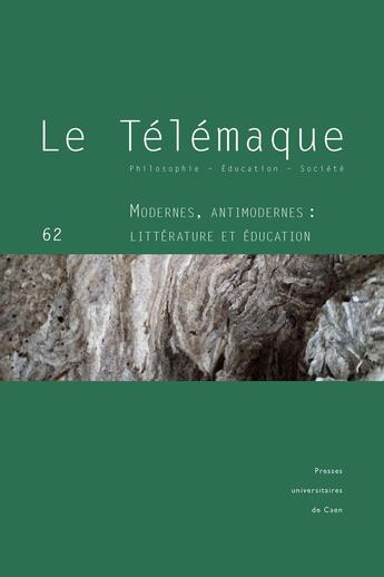 Couverture du livre « Le Le Télémaque, n° 62/2022 : Modernes, antimodernes : littérature et éducation » de Roelen Fabre Michel aux éditions Pu De Caen