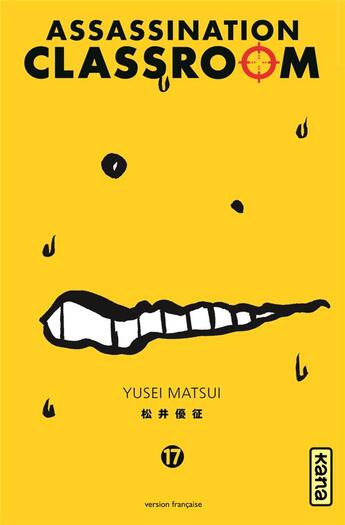 Couverture du livre « Assassination classroom Tome 17 » de Yusei Matsui aux éditions Kana