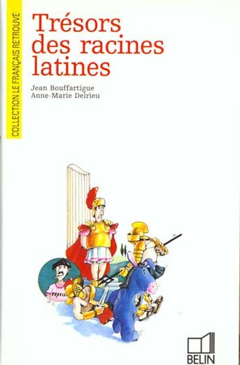 Couverture du livre « Trésor des racines latines » de Delrieu/Bouffartigue aux éditions Belin